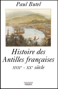 Histoire Des Antilles Francaises. Xviieme-Xxeme Siecle