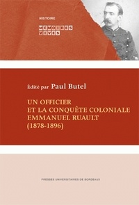 Paul Butel - Un officier et la conquête coloniale, Emmanuel Ruault (1878-1896).
