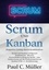 Scrum und Kanban - Doppelter Erfolg durch Kombination. Scrum und Kanban erfolgreich kombinieren - Bessere Prozessbeherrschung im Sprint - eine Vorbereitung auf die Professional Scrum Kanban (PSK-1) -Zertifizierung