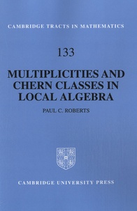Paul C. Roberts - Multiplicities and Chern Classes in Local Algebra.