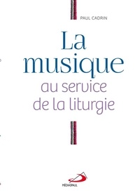 Paul Cadrin - La musique au service de la liturgie.