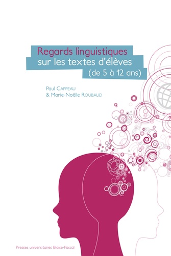 Paul Cappeau et Marie-Noëlle Roubaud - Regards linguistiques sur les textes d'élèves - (de 5 à 12 ans).