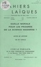 Paul Caro et Louis Lafourcade - Quelle morale pour les progrès de la science moderne ? - Notes de lecture. Vie du cercle.