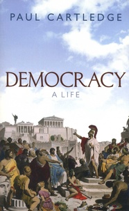 Paul Cartledge - Democracy - A Life.