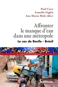 Paul Cary et Armelle Giglio - Affronter le manque d'eau dans une métropole - Le cas de Recife-Brésil.