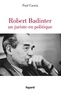 Paul Cassia - Robert Badinter, un juriste en politique.