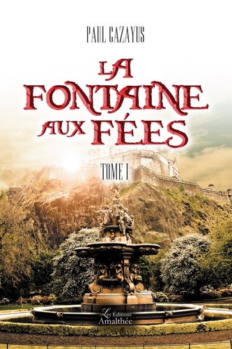 Paul Cazayus - La Fontaine aux Fées Tome 1 : .