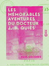Paul Celières - Les Mémorables Aventures du docteur J.-B. Quiès.