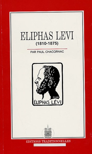 Eliphas Levi. Rénovateur de l'occultisme en France (1810-1875)