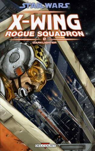 Paul Chadwick et Doug Wheatley - Star Wars X-Wing Rogue Squadron Tome 2 : Darklighter.