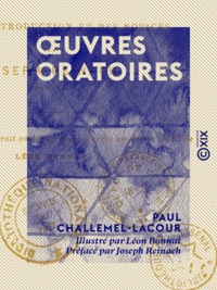 Paul Challemel-Lacour et Léon Bonnat - Œuvres oratoires.