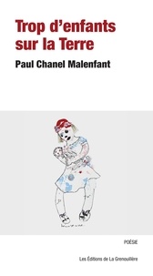 Paul Chanel Malenfant - Trop d’enfants sur la Terre.