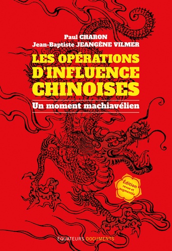 Les opérations d'influences chinoises. Un moment machiavélien 3e édition revue et augmentée