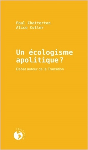 Paul Chatterton et Alice Cutler - Un écologisme apolitique ? - Débat autour de la transition.