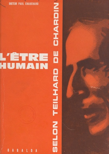 L'être humain selon Teilhard de Chardin. Ses aspects complémentaires dans la phénoménologie scientifique et la pensée chrétienne