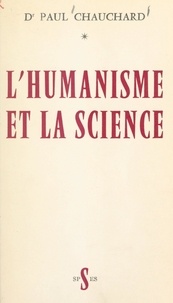 Paul Chauchard - L'humanisme et la science.