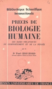 Paul Chauchard - Précis de biologie humaine : les bases organiques du comportement et de la pensée - Propédeutique biologique des étudiants en psychologie et sciences humaines.