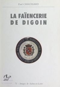 Paul Chaussard - La faïencerie de Digoin.