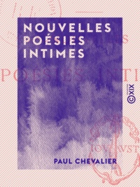 Paul Chevalier - Nouvelles poésies intimes.