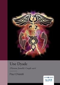 Paul Chiarelli - Une Dyade - (Flamme Jumelle) Couple sacré.