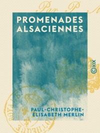Paul-Christophe-Élisabeth Merlin - Promenades alsaciennes.