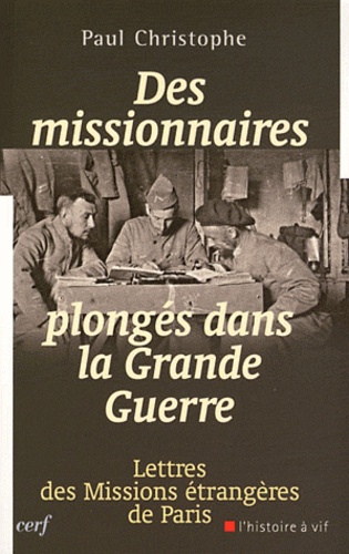 Paul Christophe - Des missionnaires plongés dans la Grande Guerre 1914-1918 - Lettres des Missions étrangères de Paris.
