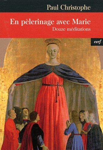 Paul Christophe - En pèlerinage avec Marie - Douze méditations.