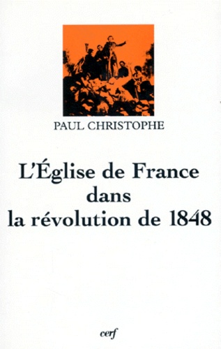 Paul Christophe - L'Église de France dans la Révolution de 1848.