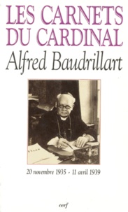 Paul Christophe - Les Carnets Du Cardinal Baudrillart. 20 Novembre 1935 - 11 Avril 1939.