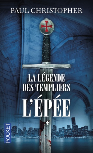 Paul Christopher - La légende des Templiers Tome 1 : L'épée.