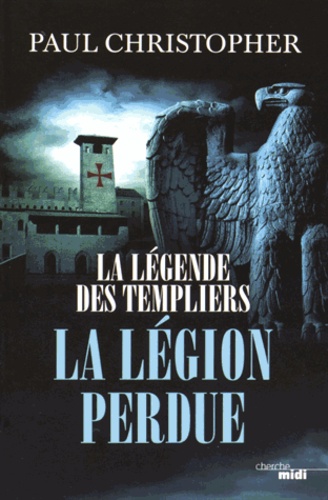 La légende des Templiers Tome 5 La légion perdue