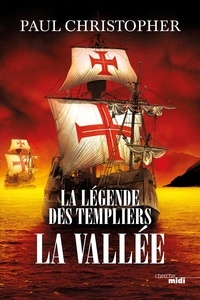 Paul Christopher - La légende des Templiers Tome 7 : La vallée.