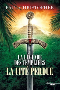 Paul Christopher - La légende des Templiers Tome 8 : La cité perdue.