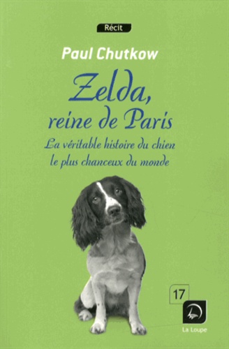 Zelda, reine de Paris. La véritable histoire du chien le plus chanceux du monde Edition en gros caractères