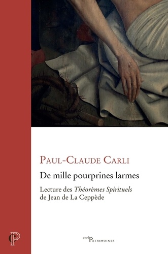"De mille pourprines larmes" : lecture des Théorèmes de Jean de La Ceppède
