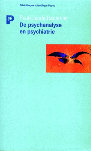 Paul-Claude Racamier - De Psychanalyse En Psychiatrie. Etudes Psychopathologiques, Travaux Reunis.