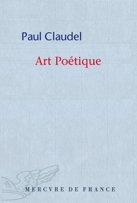 Paul Claudel - Art Poétique.