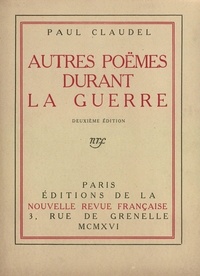 Paul Claudel - Autres poèmes durant la guerre.