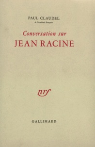Paul Claudel - Conservation sur Jean Racine.