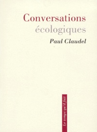 Paul Claudel - Conversations Ecologiques.