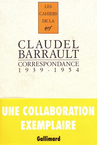 Paul Claudel et Jean-Louis Barrault - Correspondance 1939-1954.