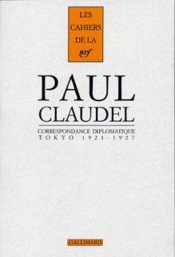 Paul Claudel - Correspondance diplomatique - Tokyo (1921-1927).