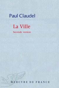 Paul Claudel - La ville.