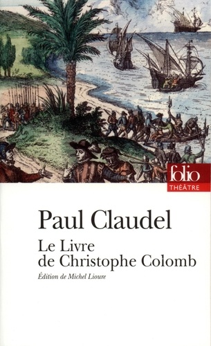 Paul Claudel - Le Livre de Christophe Colomb.