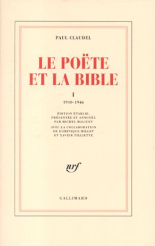 Paul Claudel - Le Poete Et La Bible. Tome 1, 1910-1946.