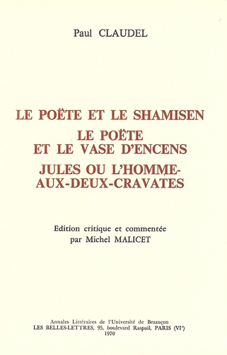 Paul Claudel - Le poëte et le shamisen ; Le poète et le vase d'encens ; Jules ou l'homme-aux-deux-cravates.