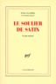 Paul Claudel - Le soulier de satin.