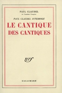 Paul Claudel - Paul Claudel Interroge Le Cantique Des Cantiques.