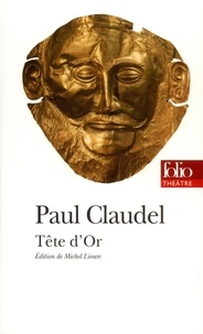 Paul Claudel - Tête d'or - Deuxième version.