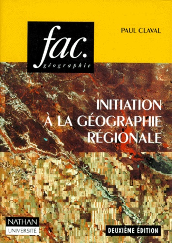 Initiation A La Geographie Regionale 2eme De Paul Claval Livre Decitre